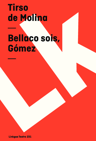 Bellaco sois, Gómez