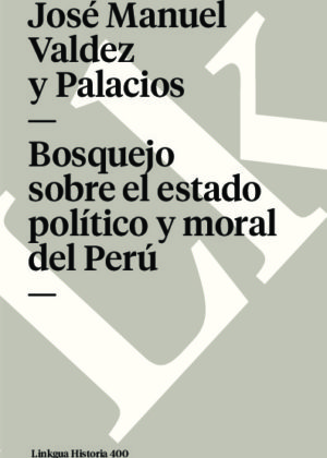 Bosquejo sobre el estado político y moral del Perú