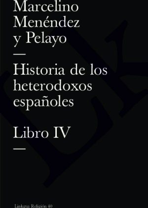 Historia de los heterodoxos españoles. Libro IV