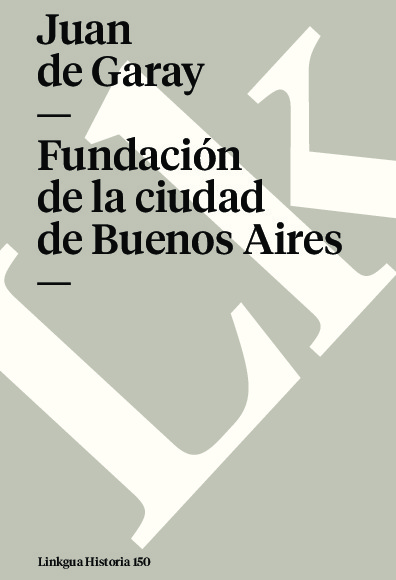 Fundación de la ciudad de Buenos Aires por Juan de Garay