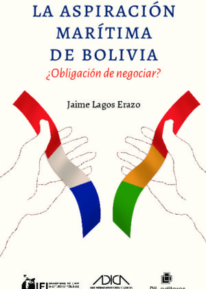 La aspiraciones marítimas de Bolivia. ¿Obligación de negociar?