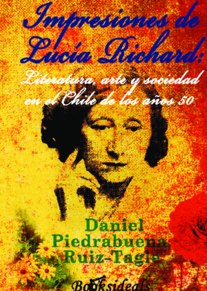 Impresiones de Lucía Richard: literatura, arte y sociedad en el Chile de los años 50