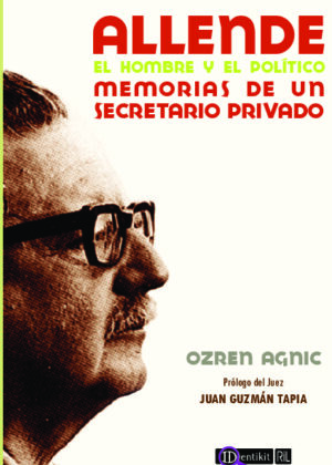 Allende: el hombre y el político: memorias de un secretario privado