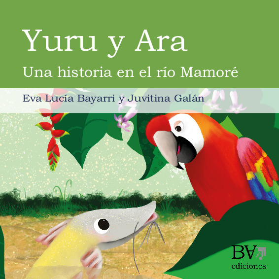 Yuru y Ara. Una historia en el río Mamoré.