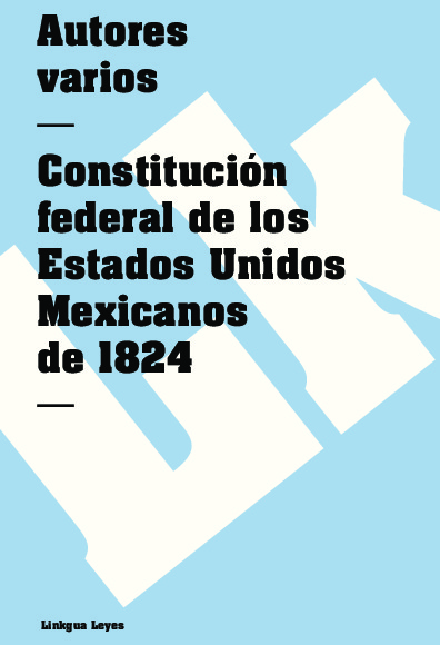 Constitución federal de los Estados Unidos Mexicanos de 1824