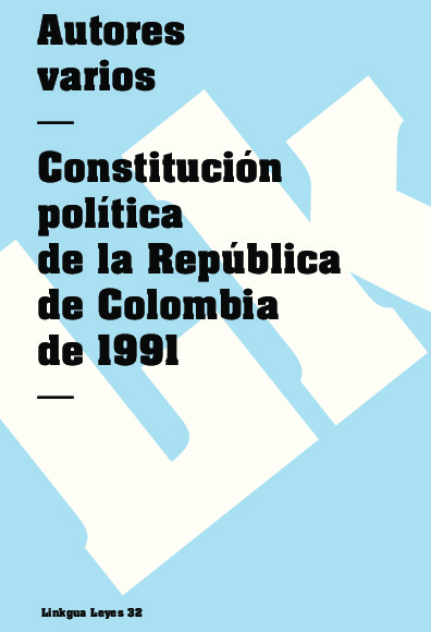 Constitución política de la República de Colombia de 1991