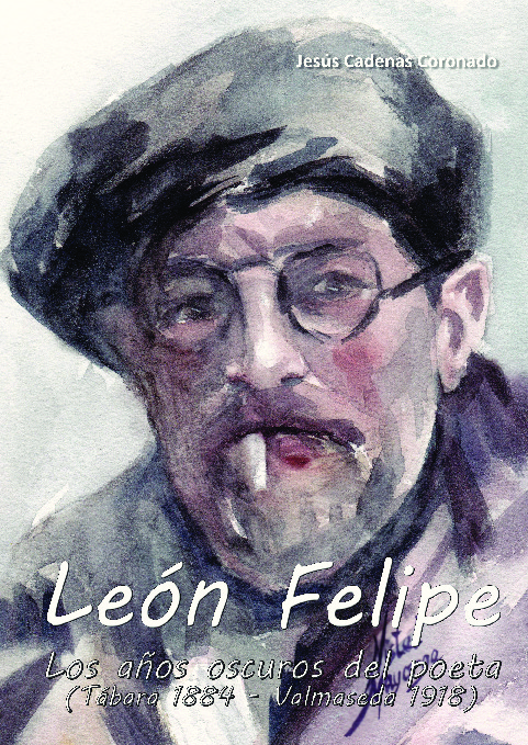 León Felipe. Los años oscuros del poeta (Tábara 1884 - Valmaseda 1918)