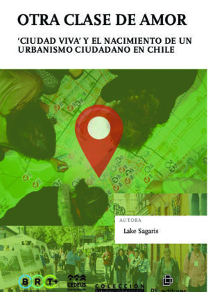 Otra clase de amor: "ciudad viva" y el nacimiento de un urbanismo ciudadano en Chile