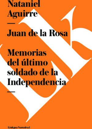 Juan de la Rosa. Memorias del último soldado de la Independencia