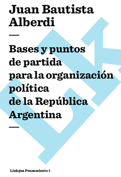 Argentina 1852. Bases y puntos de partida para la organización política de la República Argentina