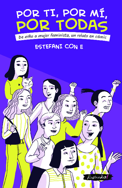 Por ti, por mi, por todas: de niña a mujer feminista, un relato en cómic