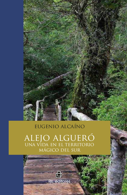 Alejo Algueró: una vida en el territorio mágico del sur