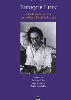 Enrique Lihn: estrella solitaria de la inmovilidad lineal de la nada