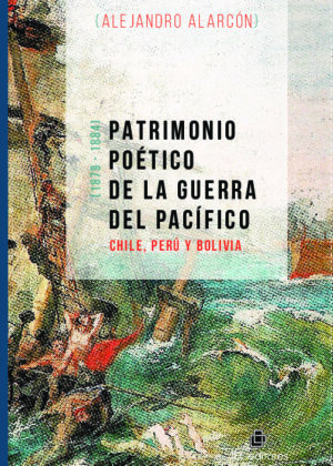 Patrimonio poético de la Guerra del Pacífico: Chile, Perú y Bolivia