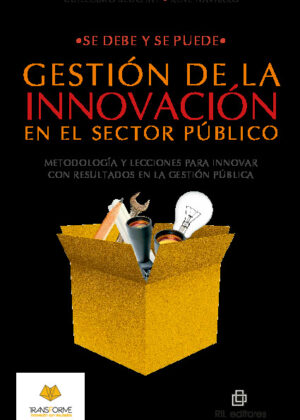 Se debe y se puede: gestión de la innovación en el sector público. Metodología y lecciones para innovar con resultados en la gestión pública