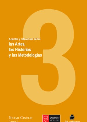 Apuntes y reflexiones sobre las Artes, las Historias y las Metodologías. Volumen 3