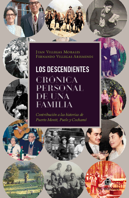 Los descendientes. Crónica personal de una familia: contribución a las historias de Puerto Montt, Puelo y Cochamó