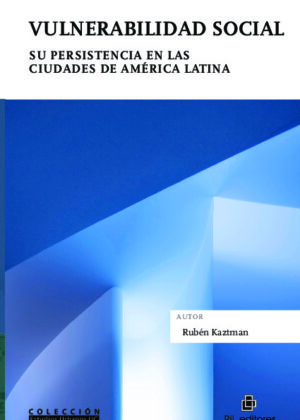 Vulnerabilidad social. Su persistencia en las ciudades de América Latina