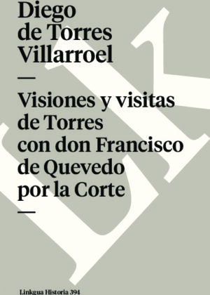 Visiones y visitas de Torres con don Francisco de Quevedo por la Corte