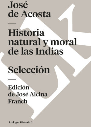 Historia natural y moral de las Indias. Selección