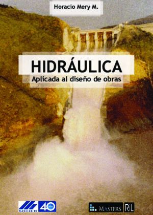 Hidráulica: aplicada al diseño de obras