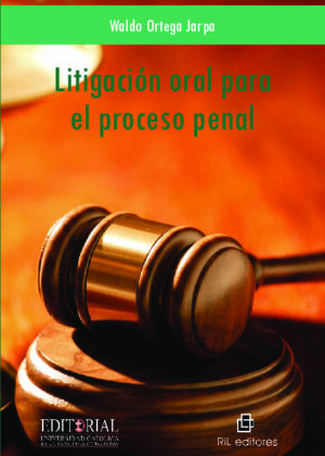 Litigación oral en el proceso penal