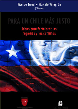 Para un Chile más justo: ideas para fortalecer las regiones y las comunas