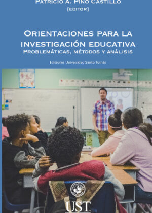 Orientaciones para la investigación educativa. Problemáticas, métodos y análisis