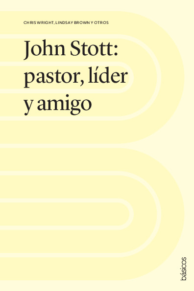 John Stott: pastor, líder y amigo