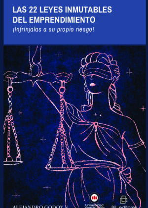 Las 22 leyes inmutables del emprendimiento. ¡Infrínjalas a su propio riesgo!