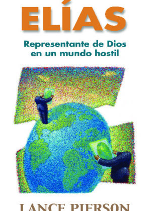 Elías: Representante de Dios en un mundo hostil