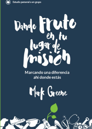 Dando fruto en tu lugar de misión: Marcando una diferencia ahí donde estás