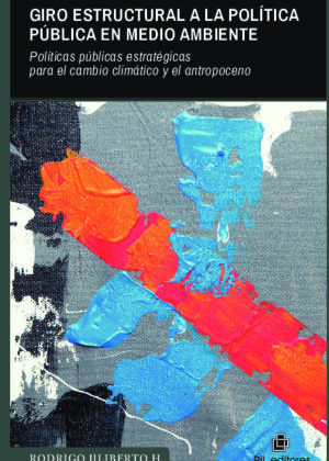 Giro estructural a la política pública en medio ambiente. Políticas públicas estratégicas para el cambio climático y el antropoceno