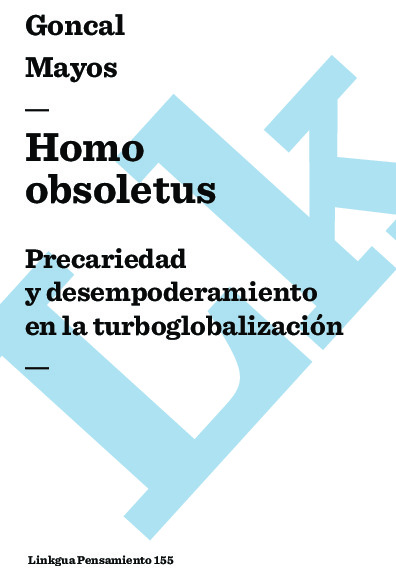 Homo obsoletus. Precariedad y desempoderamiento en la turboglobalización