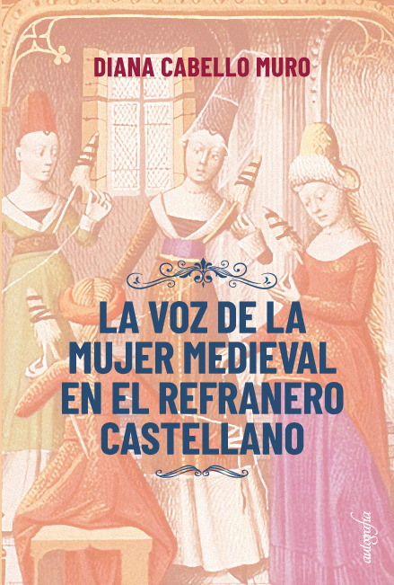 La voz de la mujer medieval en el refranero castellano