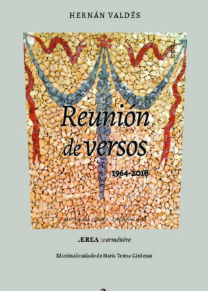 Reunión de versos. (Escritos entre 1964 y 2018) Reunidos para perplejidad de los ausentes