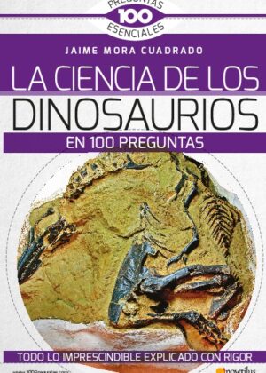 La ciencia de los dinosaurios en 100 preguntas