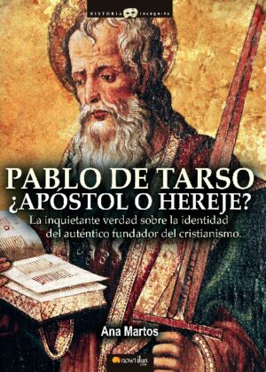 Pablo de Tarso, ¿Apóstol o Hereje?