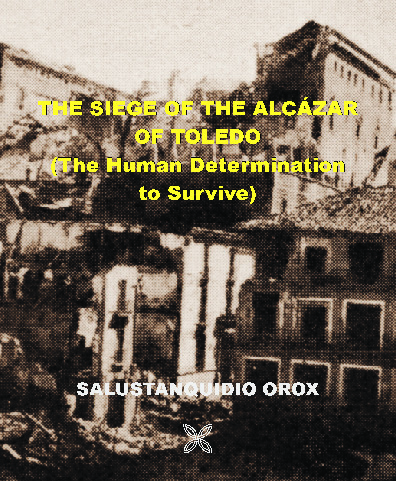 THE SIEGE OF THE ALCAZAR OF TOLEDO, THE HUMAN DETERMINATION TO SURVIVE