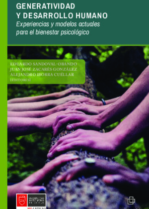 Generatividad y desarrollo humano. Experiencias y modelos actuales para el bienestar psicológico