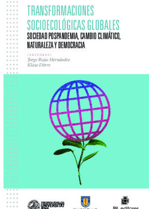 Transformaciones socioecológicas globales. Sociedad pospandemia, cambio climático, naturaleza y democracia