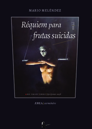 Réquiem para frutas suicidas (Poesía casi selecta)