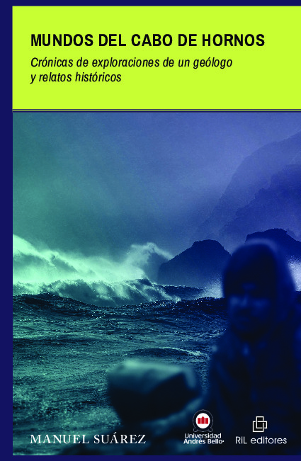 Mundos del Cabo de Hornos. Crónicas de exploraciones de un geólogo y relatos históricos