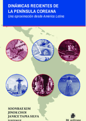 Dinámicas recientes de la península coreana: una aproximación desde América Latina. Recopilación del IX Encuentro de Estudios Coreanos en América Latina (EECAL)