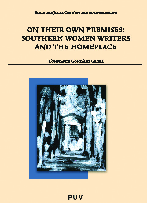 On their own premises: Southern Women Writers and the Homeplace