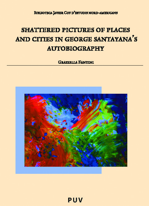Shattered Pictures of Places and Cities in George Santayana's Autobiography