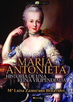 María Antonieta, Historia de una reina vilipendiada