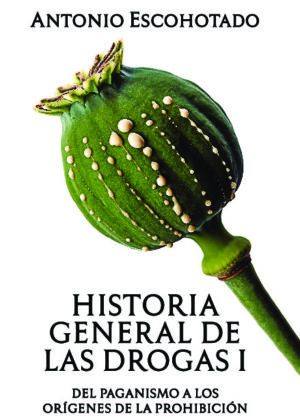 Historia General de las Drogas Tomo I