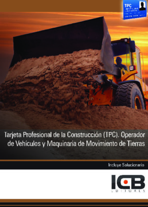 Tarjeta Profesional de la Construcción (TPC). Operador de Vehículos y Maquinaria de Movimiento de Tierras