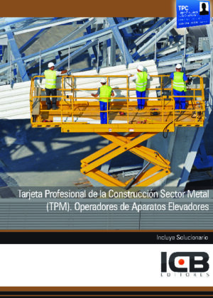 Tarjeta Profesional de la Construcción Sector Metal (TPM). Operadores de Aparatos Elevadores